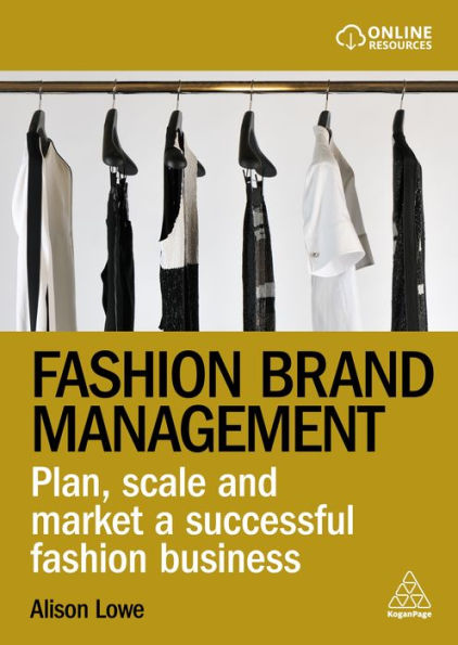 Fashion Brand Management: Plan, Scale And Market A Successful Fashion Business