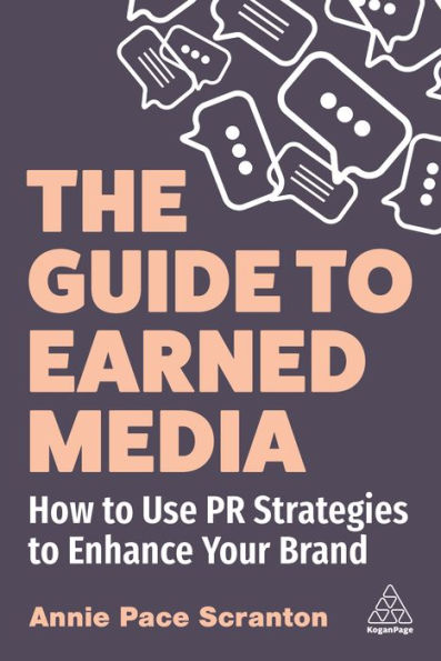 The Guide To Earned Media: How To Use Pr Strategies To Enhance Your Brand