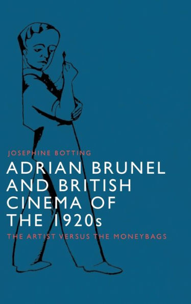 Adrian Brunel And British Cinema Of The 1920S: The Artist Versus The Moneybags