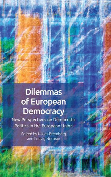 Dilemmas Of European Democracy: New Perspectives On Democratic Politics In The European Union