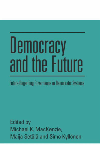 Democracy And The Future: Future-Regarding Governance In Democratic Systems
