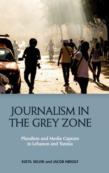 Journalism In The Grey Zone: Pluralism And Media Capture In Lebanon And Tunisia