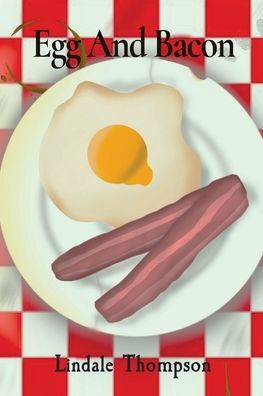Egg And Bacon: A Feel Good Story Of Hope, Friendship And New Beginnings -Sometimes You Just Have To Take A Chance