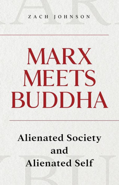 Marx Meets Buddha: Alienated Society And Alienated Self