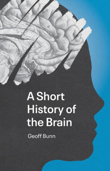 A Short History Of The Brain