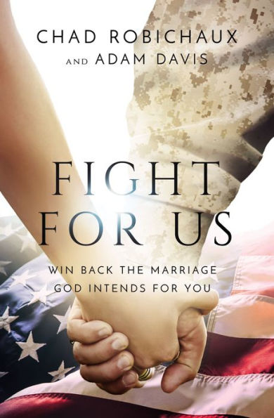 Fight For Us: Win Back The Marriage God Intends For You