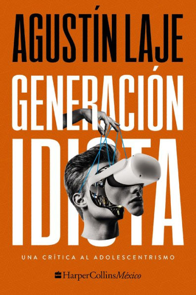 Generación Idiota: Una Crítica Al Adolescentrismo (Spanish Edition)