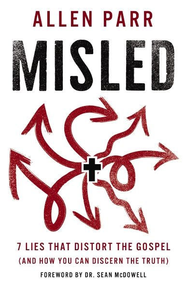 Misled: 7 Lies That Distort The Gospel (And How You Can Discern The Truth)