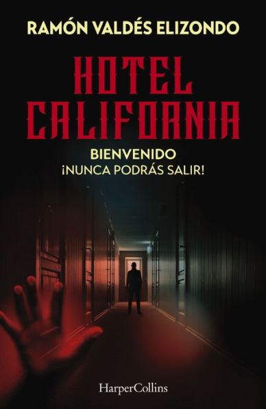 Hotel California: Bienvenido, ¡Nunca Podrás Salir! (Edición en español)
