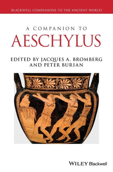A Companion To Aeschylus (Blackwell Companions To The Ancient World)