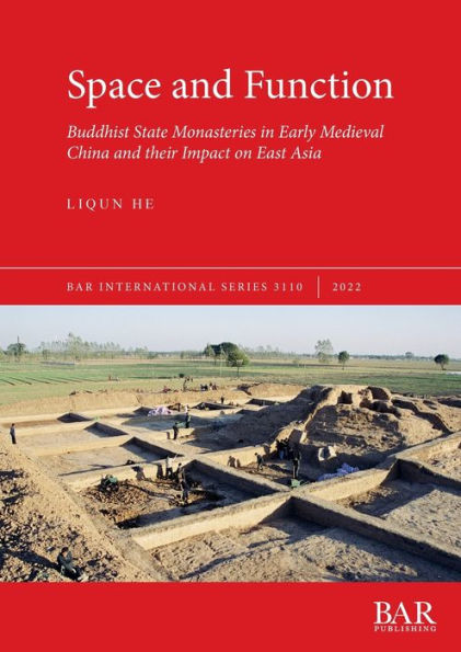 Space And Function: Buddhist State Monasteries In Early Medieval China And Their Impact On East Asia (International)