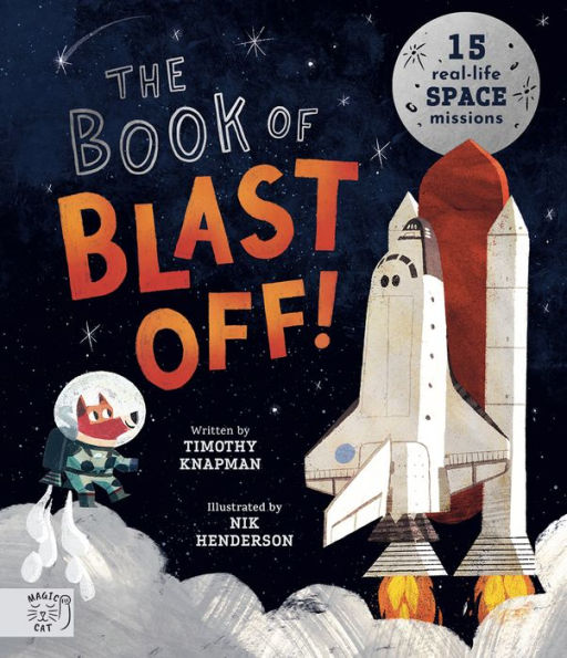 The Book Of Blast Off!: 15 Real-Life Space Missions