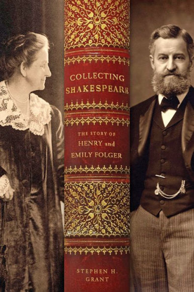 Collecting Shakespeare: The Story Of Henry And Emily Folger