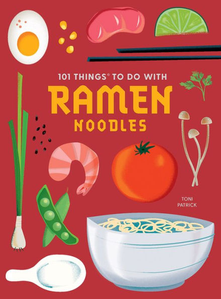 101 Things To Do With Ramen Noodles, New Edition (101 Cookbooks)