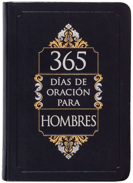 365 Días De Oración Para Hombres (365 Days Of Prayer For Men) (Spanish Edition)