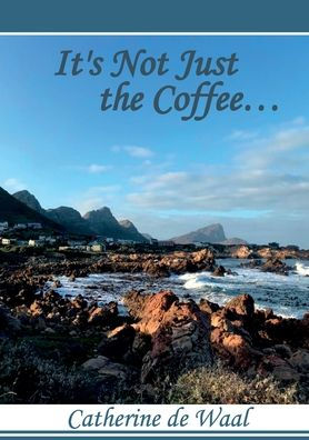 It'S Not Just The Coffee