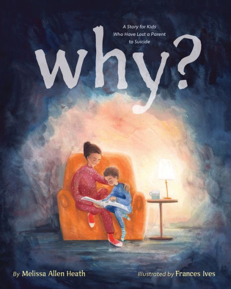 ¿Por qué?: Una historia para niños que han perdido a uno de sus padres por suicidio