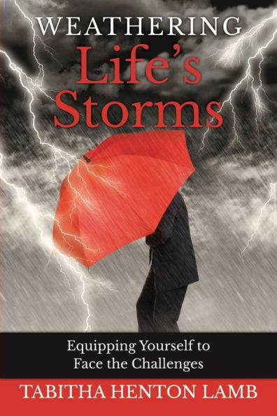 Weathering Life’S Storms: Equipping Yourself To Face The Challenges