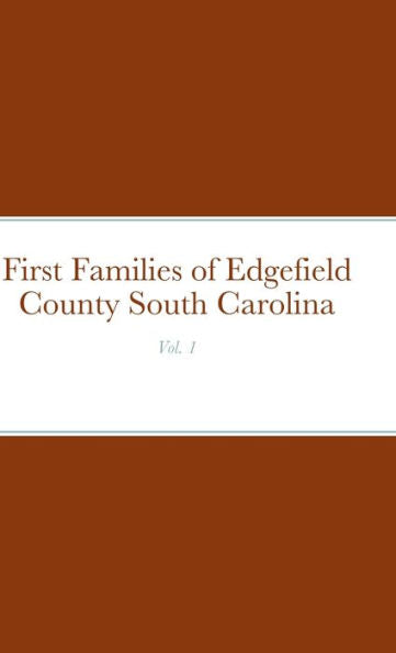 First Families Of Edgefield County South Carolina Vol. 1