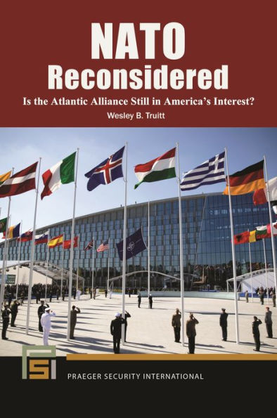 Nato Reconsidered: Is The Atlantic Alliance Still In America's Interest? (Praeger Security International)