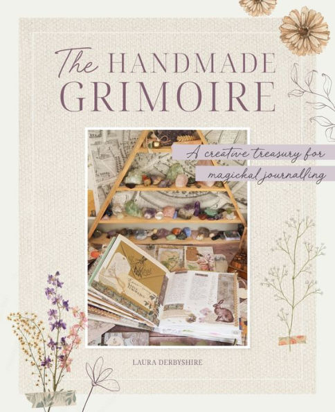 The Handmade Grimoire: A Creative Treasury For Magickal Journalling