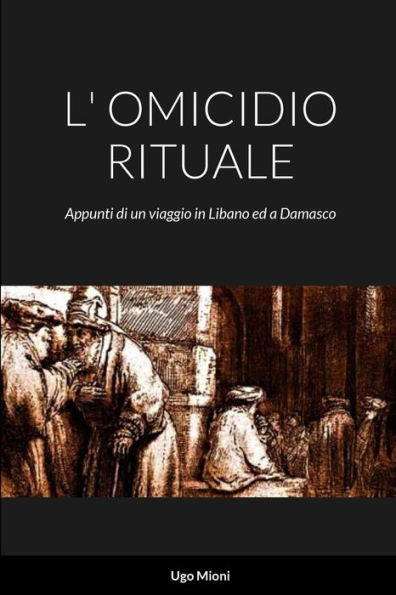 L' Omicidio Rituale: Appunti Di Un Viaggio In Libano Ed A Damasco (Italian Edition)