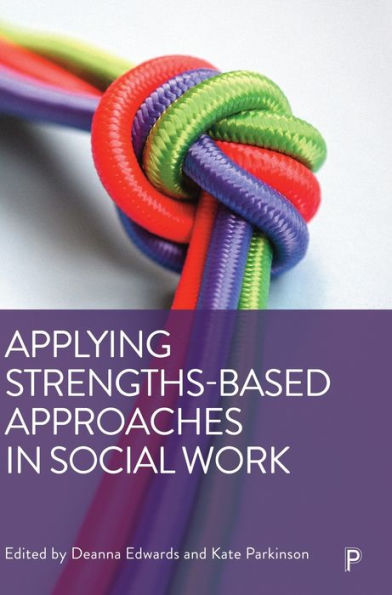Applying Strengths-Based Approaches In Social Work - 9781447362715