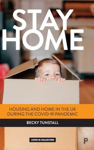 Stay Home: Housing And Home In The Uk During The Covid-19 Pandemic - 9781447365884