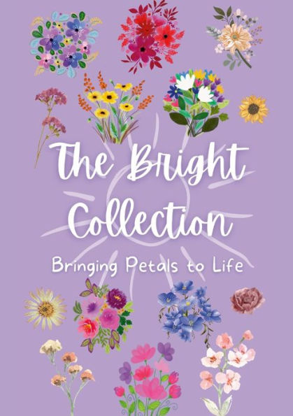 The Bright Collection: Bringing Petals To Life