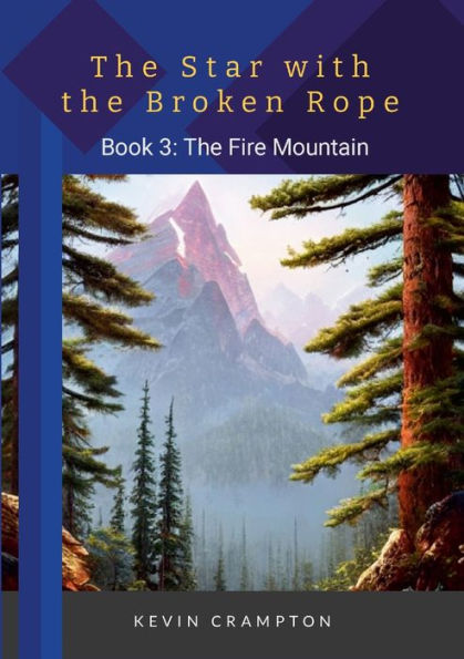 The Star With The Broken Rope: Book 3 - The Fire Mountain
