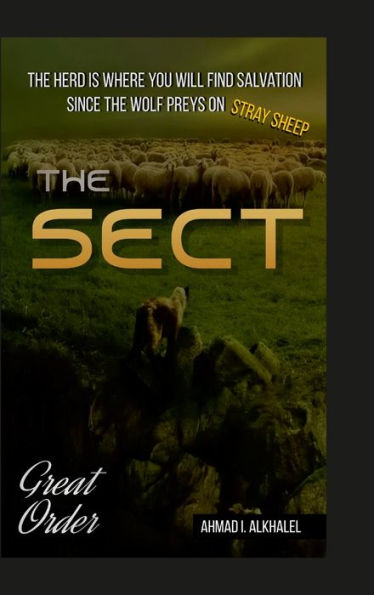 The Sect - Hardcover: The Herd Is Where You Will Find Salvation Since The Wolf Preys On Stray Sheep