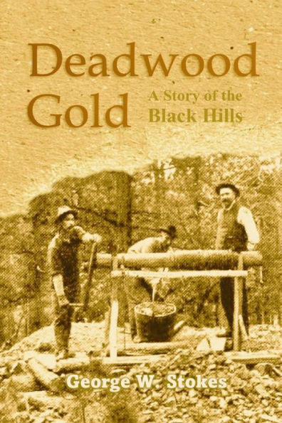 Deadwood Gold: A Story Of The Black Hills