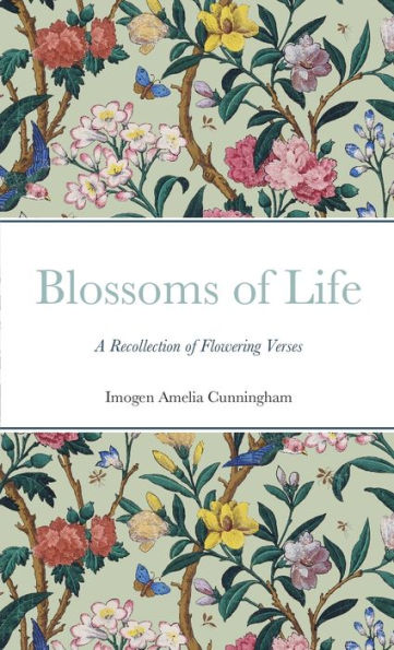 Blossoms Of Life: A Recollection Of Flowering Verses