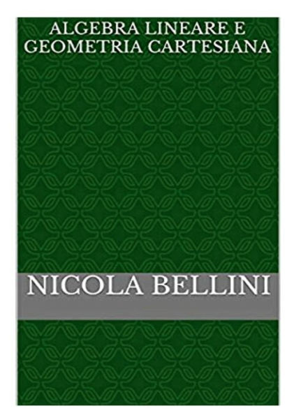 Algebra Lineare E Geometria Cartesiana (Italian Edition)