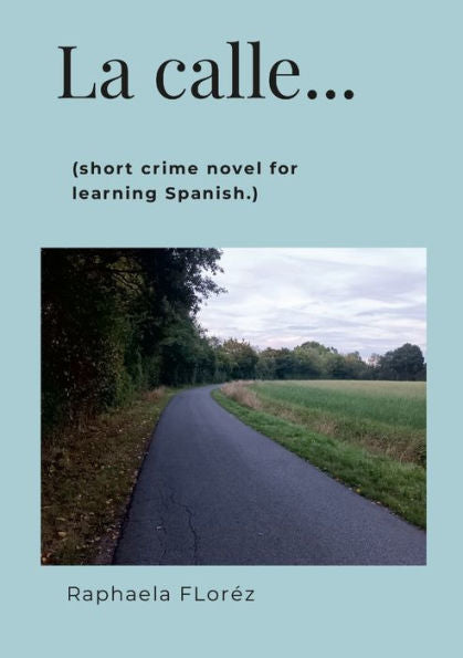 La Calle...: (Short Crime Novel For Learning Spanish.)