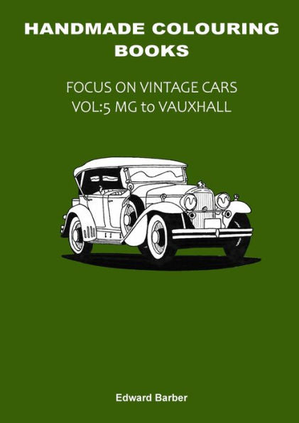 Handmade Colouring Books - Focus On Vintage Cars Vol: 5 - Mg To Vauxhall