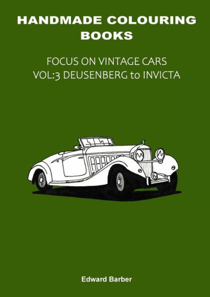 Handmade Colouring Books - Focus On Vintage Cars Vol: 3 - Deusenberg To Invicta