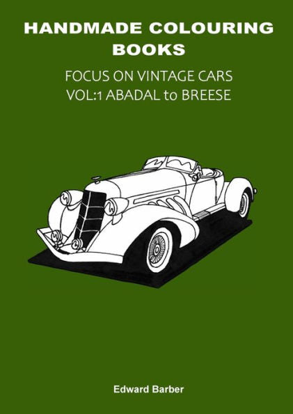 Handmade Colouring Books - Focus On Vintage Cars Vol: 1 Abadal To Breese