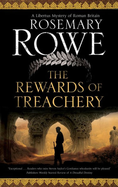 The Rewards Of Treachery (A Libertus Mystery Of Roman Britain, 20)