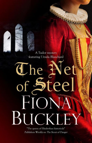 The Net Of Steel (A Tudor Mystery Featuring Ursula Blanchard, 22)