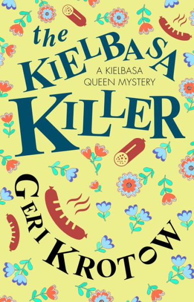 The Kielbasa Killer (A Kielbasa Queen Mystery, 1)