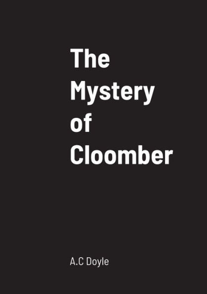 The Mystery Of Cloomber - 9781458330581