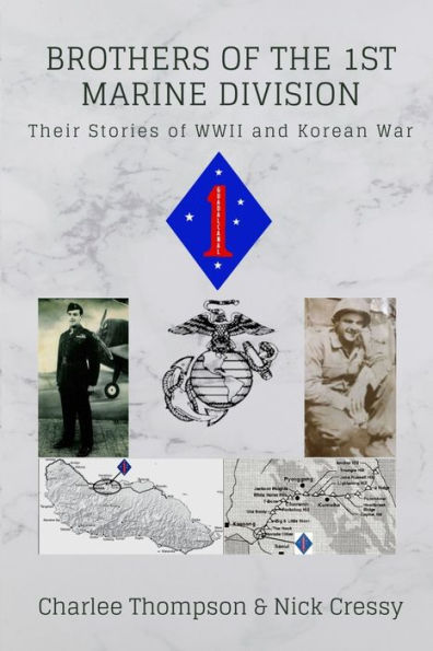 Brothers Of The 1St Marine Division: Their Stories Of Wwii And Korean War