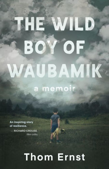 The Wild Boy Of Waubamik: A Memoir