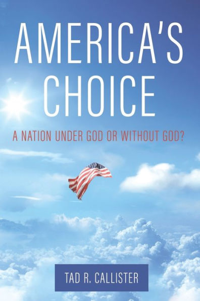 America'S Choice: A Nation Under God Or Without God?