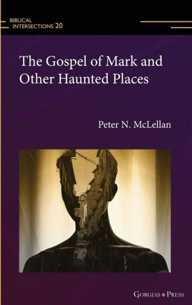 The Gospel Of Mark And Other Haunted Places: - (Biblical Intersections)