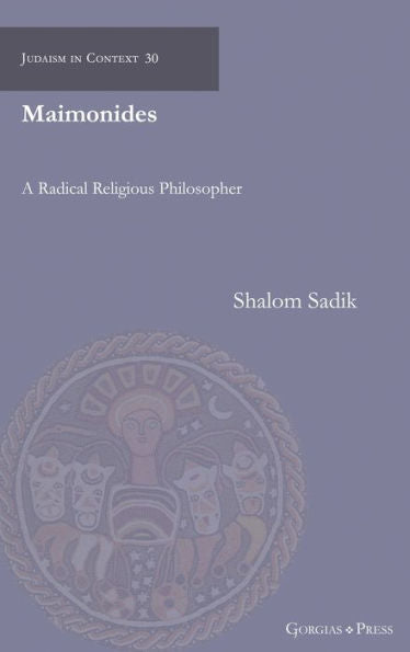 Maimonides: A Radical Religious Philosopher (Judaism In Context)