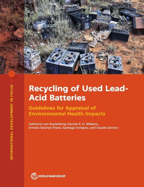 Recycling Of Used Lead-Acid Batteries: Guidelines For Appraisal Of Environmental Health Impacts (International Development In Focus)