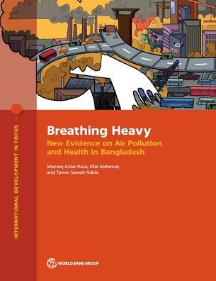 Breathing Heavy: New Evidence On Air Pollution And Health In Bangladesh (International Development In Focus)