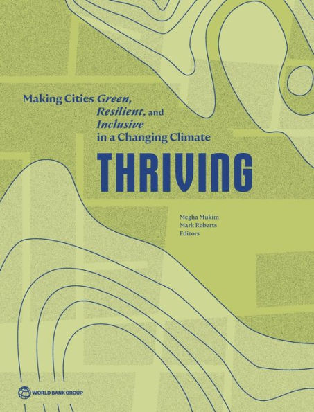 Thriving: Making Cities Green, Resilient, And Inclusive In A Changing Climate